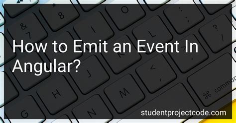 How To Emit An Event In Angular In 2024