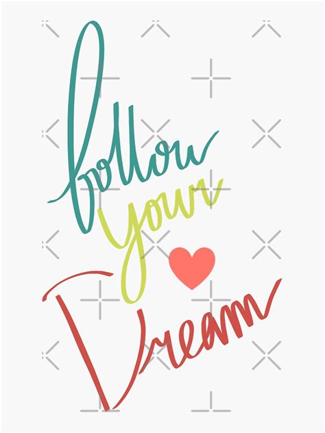 Follow Your Dream Sticker For Sale By Artemlie Redbubble