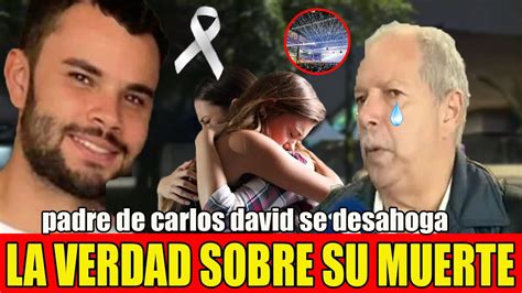 🔴urgente Último Minuto Padre De Carlos David Ruiz Revela Detalles