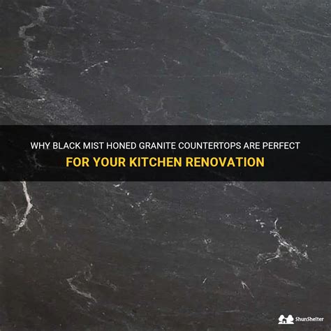 Why Black Mist Honed Granite Countertops Are Perfect For Your Kitchen Renovation Shunshelter