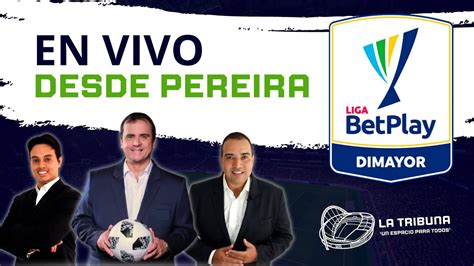 EN VIVO DESDE PEREIRA RECIBIMOS AL ATLÉTICO BUCARAMANGA CAPITULO 10