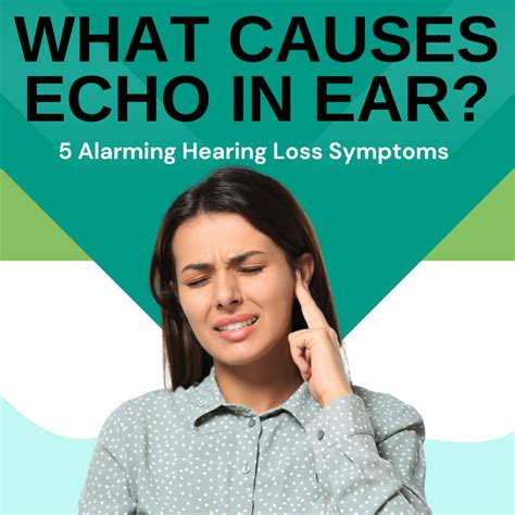 What Causes Echo in Ear? 5 Alarming Hearing Loss Symptoms to Watch For ...