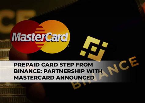 Prepaid Card Step From Binance Partnership With Mastercard Announced