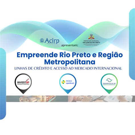 Empreende Rio Preto e Região Metropolitana Linhas de Crédito e acesso