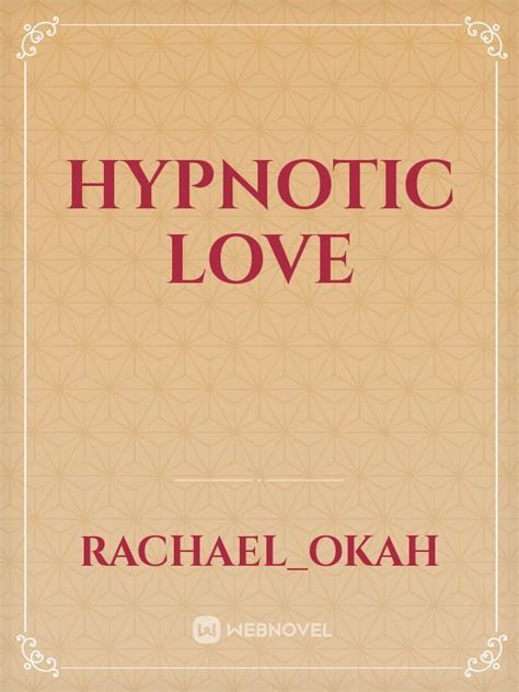 Hypnotic Love Novel Read Free Webnovel