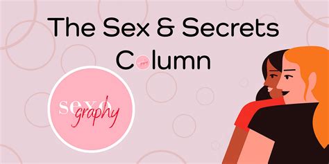 The Sex And Secrets Column On Sexography By Sexography Editorial