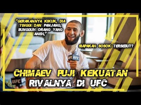 Khamzat Chimaev Puji Kekuatan Rivalnya Di Ufc Katanya Sih Ufc