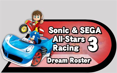 Dream Roster: Sonic & All-Stars Racing 3 – Source Gaming