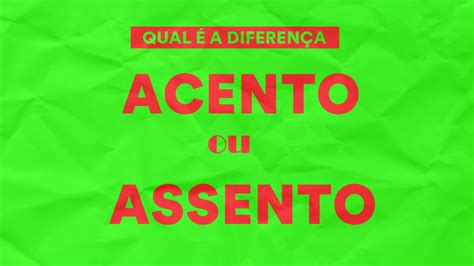 Acento ou assento qual é a diferença Portal do EV