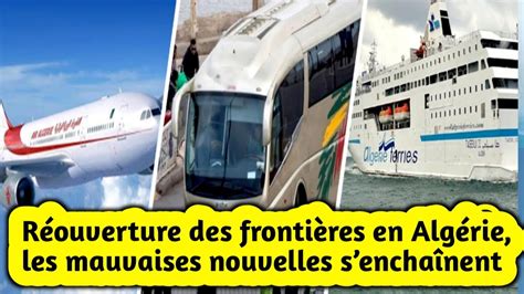 Réouverture des frontières en Algérie les mauvaises nouvelles s