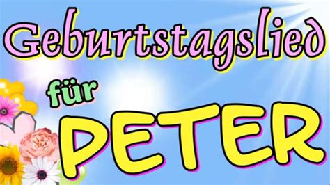 Geburtstagslied F R Peter Happy Birthday Lieber Peter Youtube