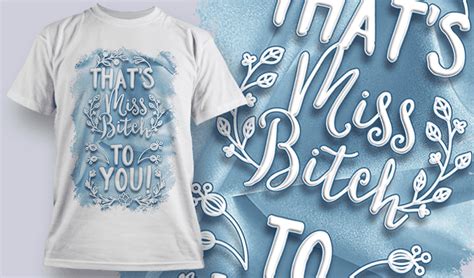 Thats Miss Bitch To You | T Shirt Design Template 3788 - Designious