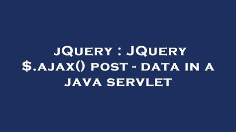 JQuery JQuery Ajax Post Data In A Java Servlet YouTube