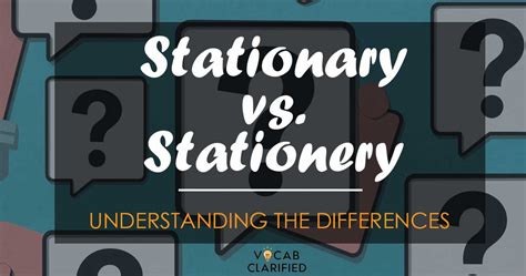 Stationary Vs Stationery Understanding The Differences