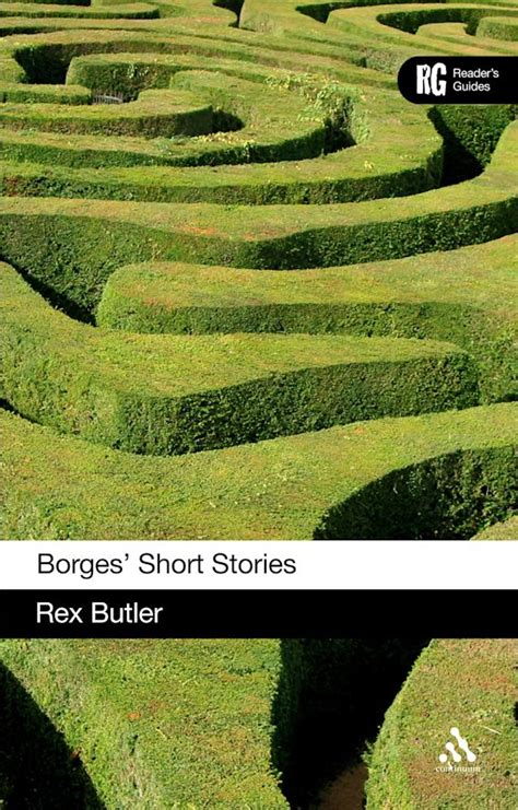 Borges' Short Stories: A Reader's Guide: Reader's Guides Rex Butler ...