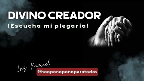 DIVINO CREADOR Escucha mi plegaria Hoponopono al despertar oración