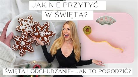 Jak Nie Przyty W Wi Ta Odchudzanie W Wi Ta Jak Nie Straci Efekt W