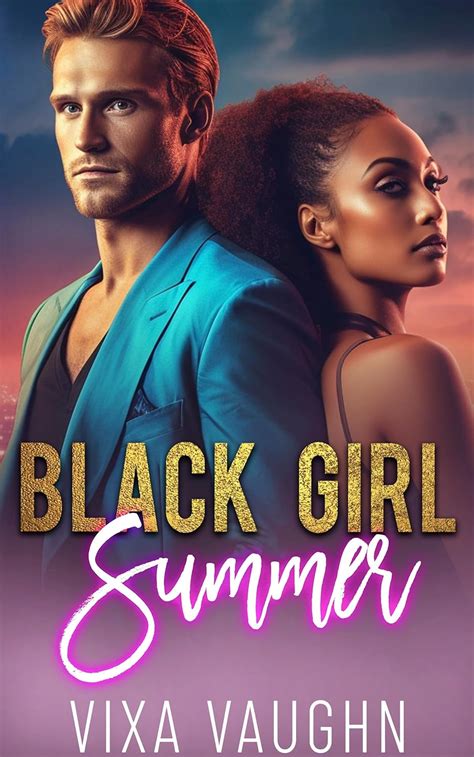 Black Girl Summer A Bwwm Romance Bwwm Summer Romances Book 2 Ebook