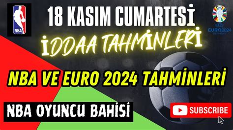 NBA TAHMİNLERİ VE EURO 2024 ELEMELERİ TAHMİNLERİ 18 KASIM CUMARTESİ