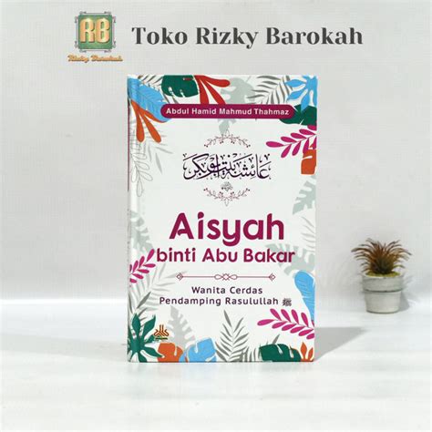 Buku Aisyah Binti Abu Bakar Wanita Cerdas Pendamping Rasuallah Saw Hc