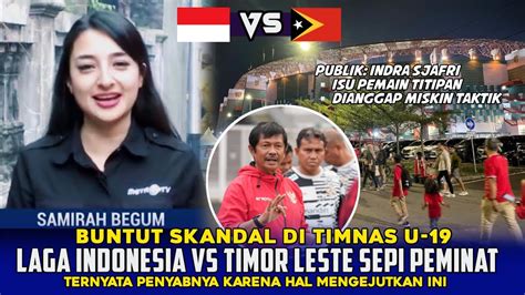 Gak Nyangka Laga Timnas Indonesia U Vs Timur Leste Sepi Peminat