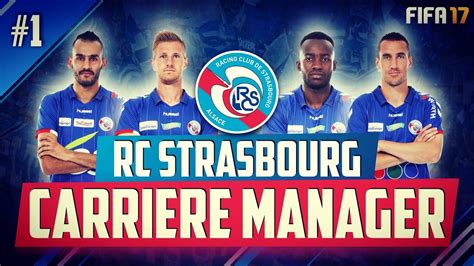 Fifa Carri Re Manager Rc Strasbourg Le Retour En Pro Youtube