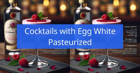 Cocktail Recipes with Egg White Pasteurized created by AI