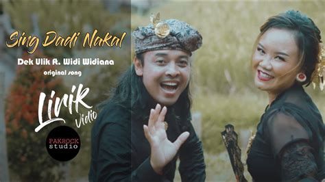 Dek Ulik Feat Widi Widiana SING DADI NAKAL Original Song Lirik