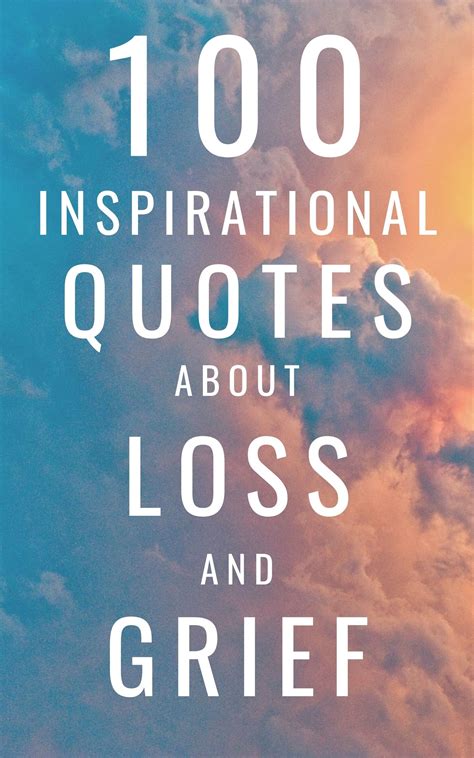 100 Inspirational Quotes About Loss And Grief: A Boost Of Inspiration