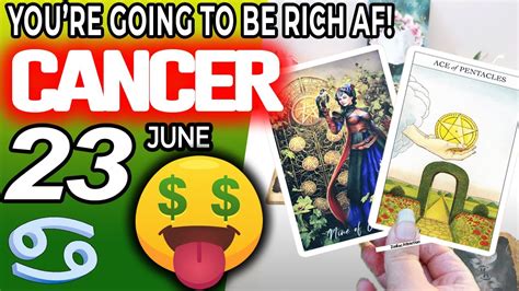 Cancer ♋ 💲 𝐘𝐎𝐔𝐑𝐄 𝐆𝐎𝐈𝐍𝐆 𝐓𝐎 𝐁𝐄 𝐑𝐈𝐂𝐇 𝐀𝐅 💲🤑 Horoscope For Today June 23