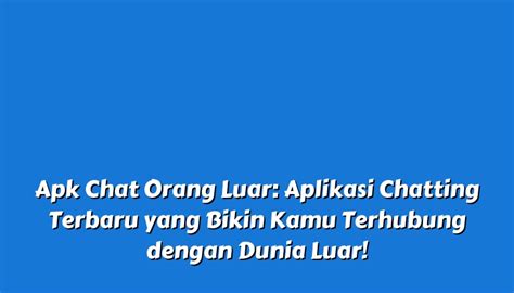 Apk Chat Orang Luar Aplikasi Chatting Terbaru Yang Bikin Kamu