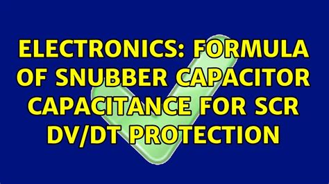 Electronics Formula Of Snubber Capacitor Capacitance For Scr Dv Dt