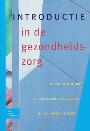 Introductie In De Gezondheidszorg Lintel Hekkert M P Burgt M L A