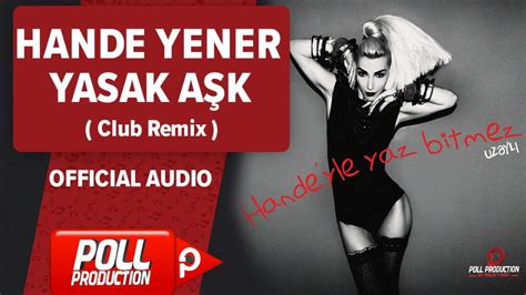 Hande Yener Yasak Aşk Club Remix Official Audio YouTube