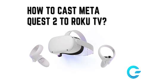 How To Cast Meta Quest 2 To Roku Tv Gadgetgang