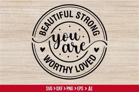 You Are Beautiful Strong Worthy Loved Graphic By Teeking Creative