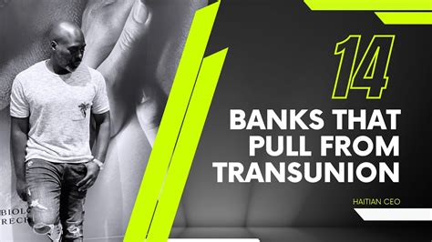 Banks That Pull From Transunion Haitian Ceo Youtube