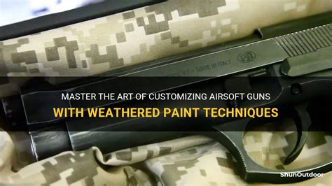 Master The Art Of Customizing Airsoft Guns With Weathered Paint