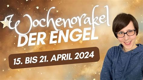 Wochenorakel Der Engel 15 Bis 21 April 2024 Deine Arbeit Zahlt