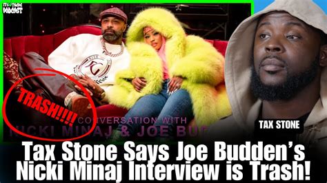 Taxstone Calls Joe Buddens Nicki Minaj Interviews Trash Claims Co