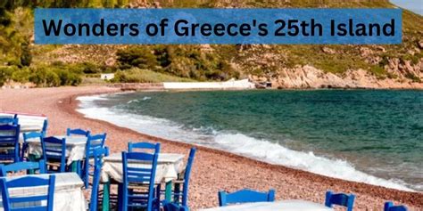 Exploring the Hidden Gem: Unveiling the Wonders of Greece's 25th Island