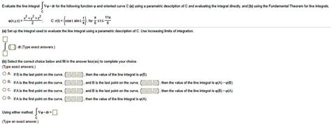 Solved Evaluate The Line Integral Dr For The Following Function