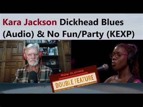 Senior Reacts To Kara Jackson DIckhead Blues Audio No Fun Party