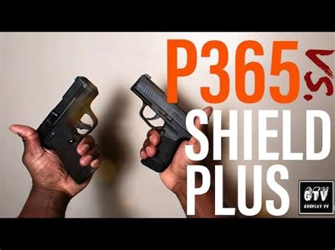 SIG P365 VS S W SHIELD PLUS WHICH ONE SHOULD YOU BUY YouTube