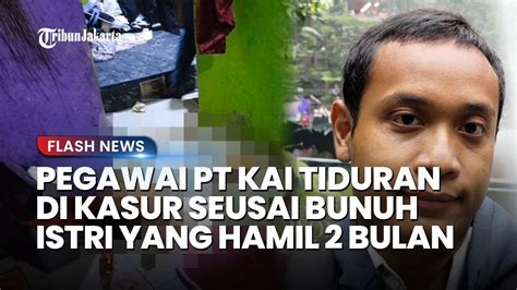 Terkuak Gerak Gerik Pegawai Pt Kai Usai Bunuh Istri Hamil Di Jaktim