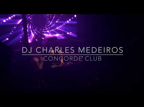 DJ Charles Medeiros Concorde Club YouTube