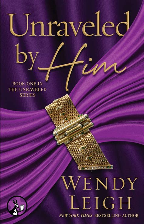 Unraveled by Him eBook by Wendy Leigh | Official Publisher Page | Simon