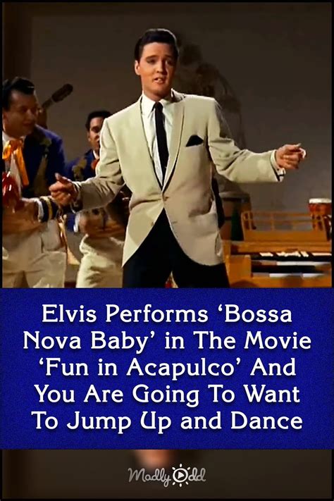 Elvis Performs Bossa Nova Baby In The Movie Fun In Acapulco And You