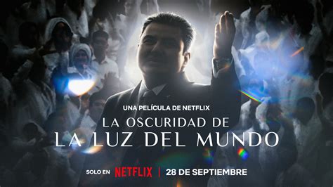 Tr Iler Del Documental La Oscuridad De La Luz Del Mundo La Nueva