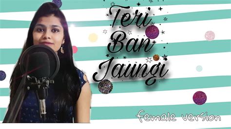 Teri Ban Jaungi Tulsi Kumar Kabir Singh Cover By Moody Rits